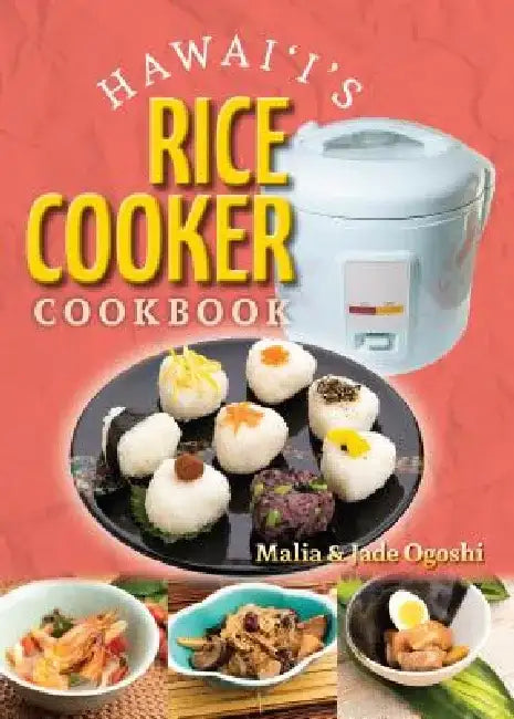 Hawaii's Rice Cooker Cookbook by Malia Ogoshi