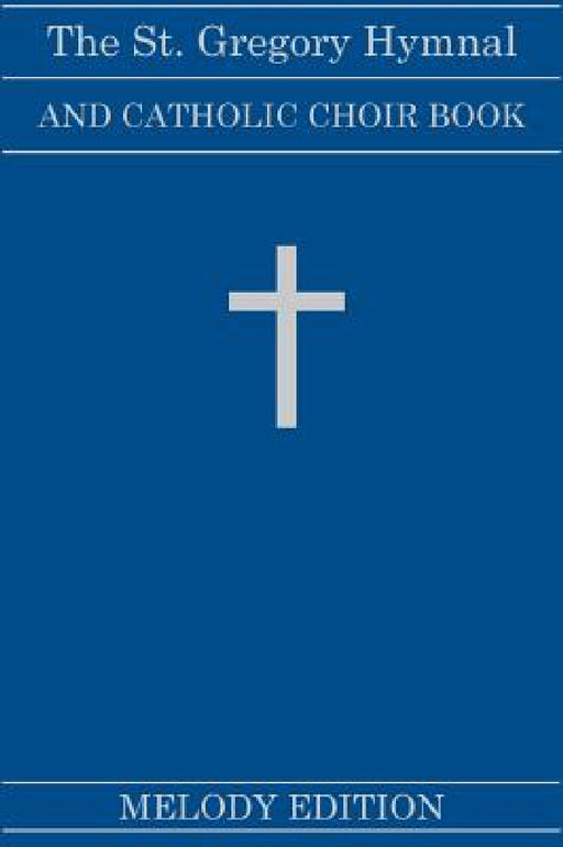 The St. Gregory Hymnal and Catholic Choir Book (Fairhaven Press: Melody Edition) by Nicola A. Montani