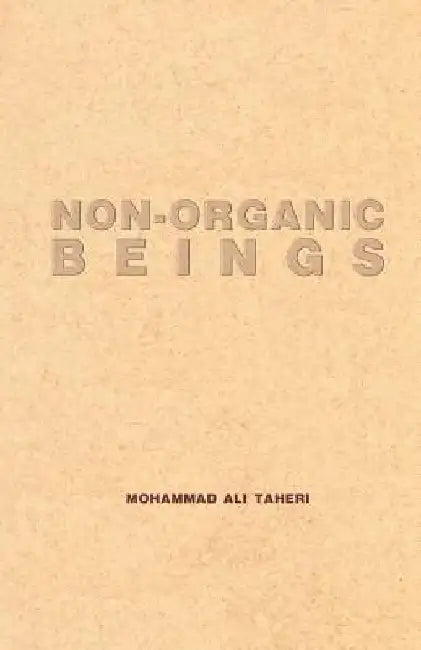 Non-organic Beings by Mohammad Ali Taheri