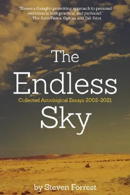 The Endless Sky: Collected Astrological Essays 2002-2021 by Steven Forrest