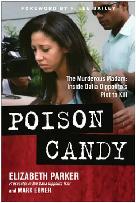 Poison Candy: The Murderous Madam: Inside Dalia Dippolitoa's Plot to Kill by Elizabeth Parker