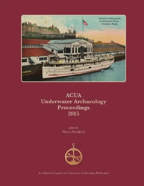 ACUA Underwater Archaeology Proceedings 2015 by Marco Meniketti