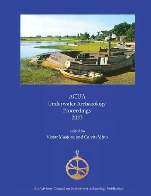 ACUA Underwater Archaeology Proceedings 2020 by Victor Mastone