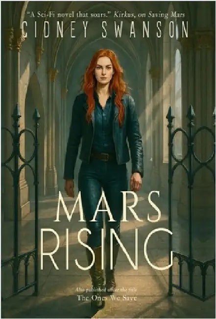Mars Rising: The Ones We Save by Swanson, Cidney