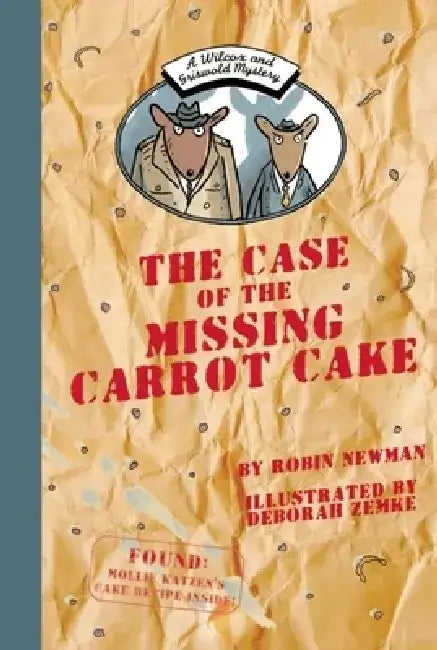 A Wilcox and Griswold Mystery: The Case of the Missing Carrot Cake by Robin Newman