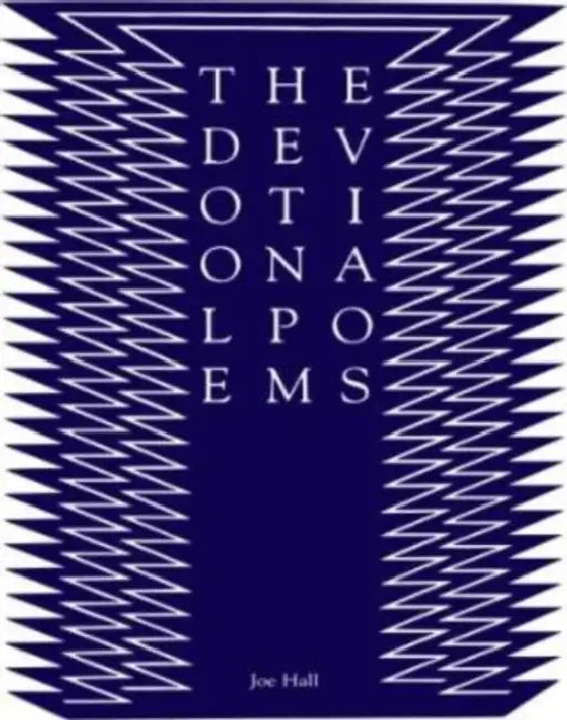 The Devotional Poems by Joe Hall