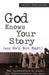 God Knows Your Story: And He's Not Mad by Carter Featherston