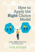 How to Apply the Right Choice Model: Create a Right-Minded Team That Works as One by Dan Hogan