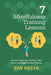 7 Mindfulness Training Lessons: Improve Teammates' Ability to Work as One with Right-Minded Thinking by Dan Hogan