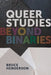 Queer Studies: Beyond Binaries by Bruce Henderson