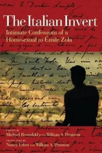 The Italian Invert: Intimate Confessions of a Homosexual to Émile Zola by Michael Rosenfeld