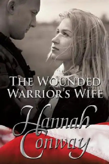 The Wounded Warrior's Wife by Debi Warford