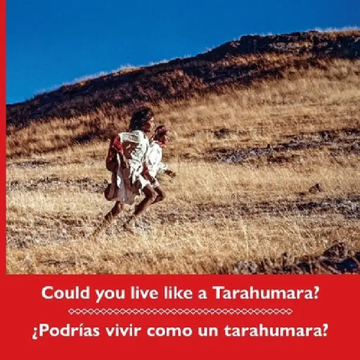 Could you live like a Tarahumara? ¿Podrías vivir como un tarahumara? Bilingual Spanish and English by Don Burgess