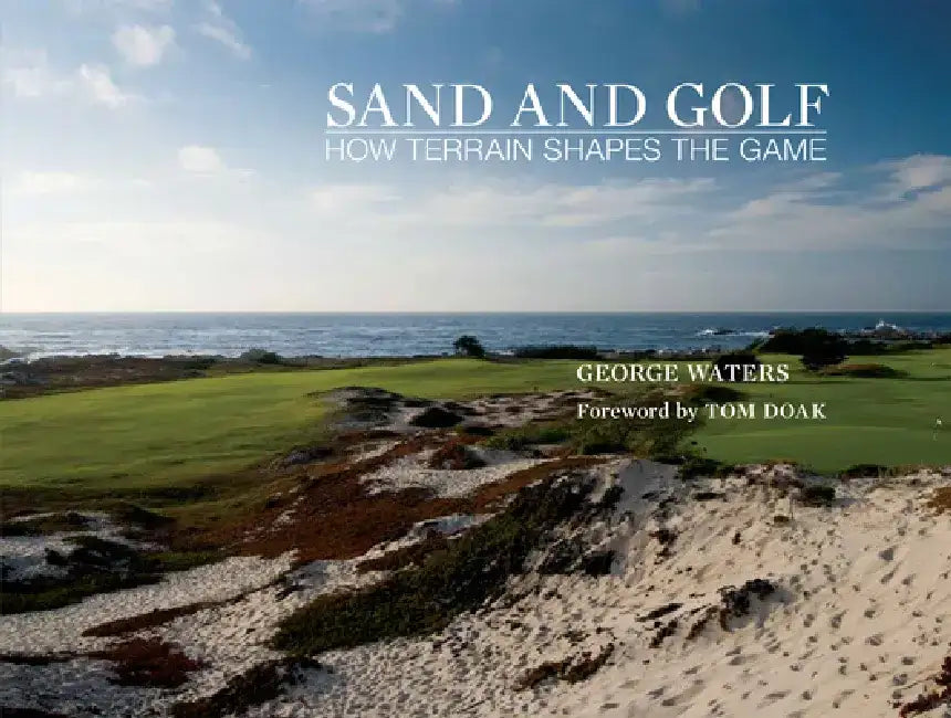 Sand and Golf: How Terrain Shapes the Game by George Waters