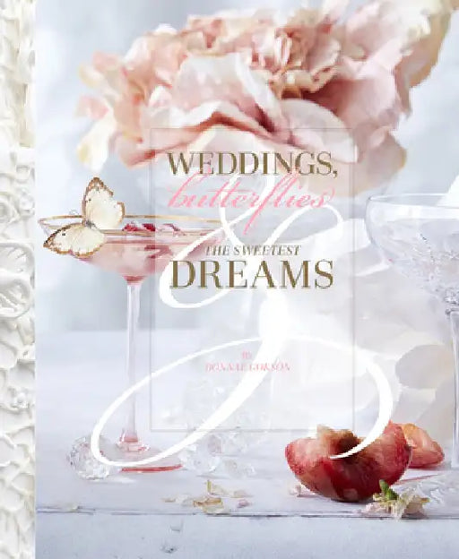Weddings, Butterflies & the Sweetest Dreams by Bonnae Gokson