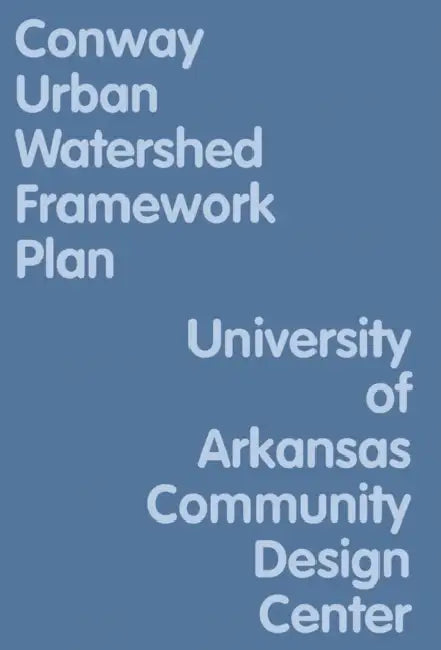Conway Urban Watershed Framework Plan by Uacdc