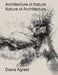 Architecture of Nature: Nature of Architecture by Diana Agrest