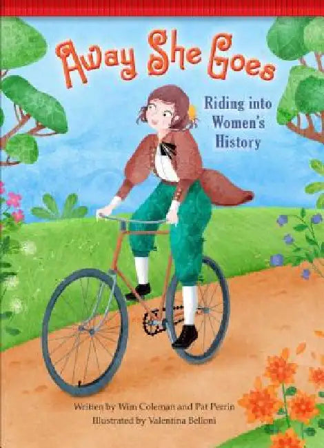 Away She Goes!: Riding Into Women's History by Wim Coleman, Pat Perrin, Valentina Belloni