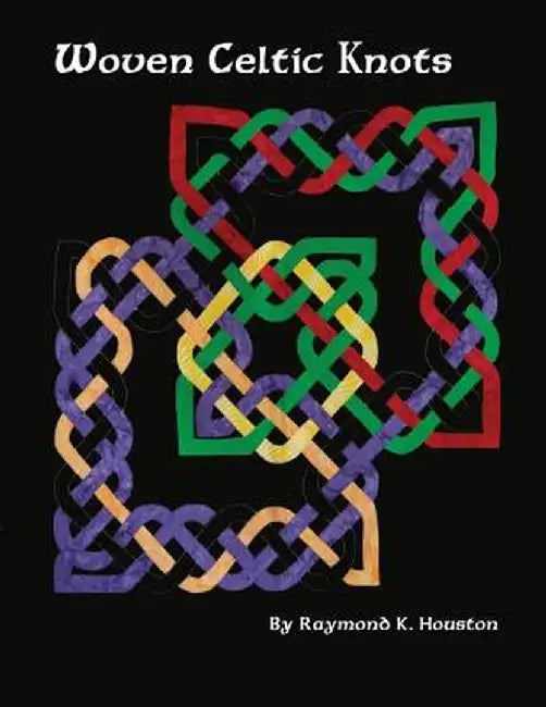 Woven Celtic Knots by Raymond K. Houston