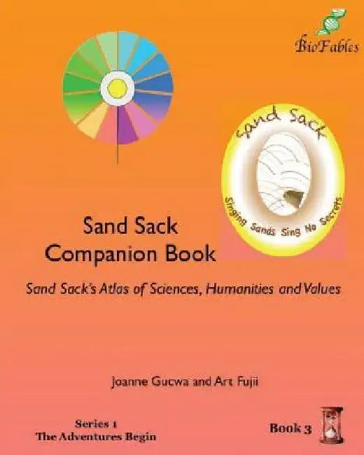 Sand Sack Companion Book: Sand Sack's Atlas of Sciences, Humanities and Values by Joanne Gucwa