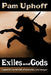 Exiles and Gods by Pam Uphoff