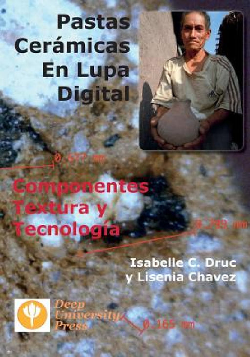 Pastas Ceramicas En Lupa Digital: Componentes, Textura y Tecnologia by Isabelle C. Druc, Lisenia Chavez