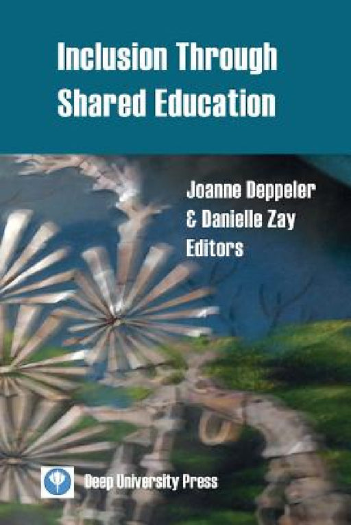 Inclusion Through Shared Education by Joanne Deppeler, Danielle Zay