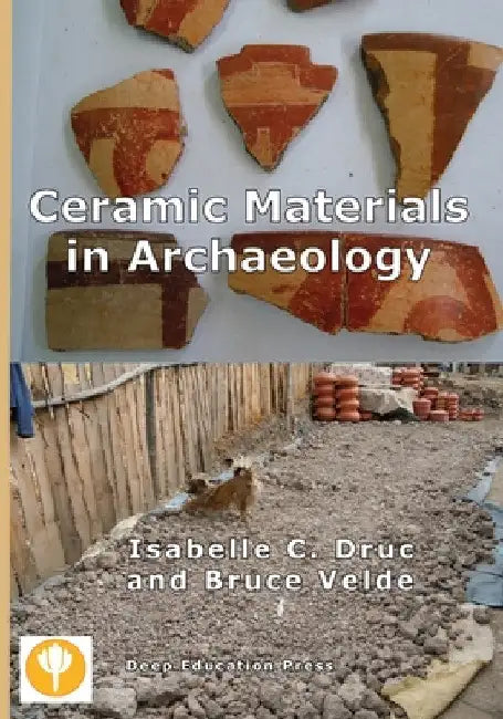 Ceramic Materials in Archaeology by Isabelle C. Druc