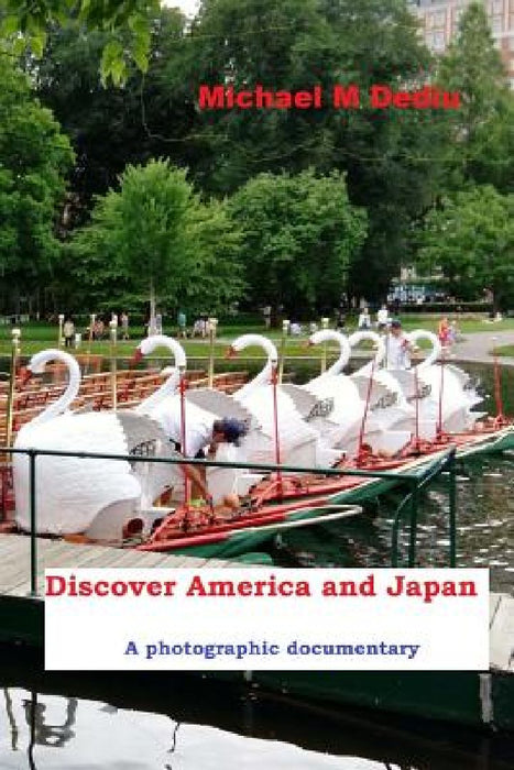Discover America and Japan: A photographic documentary by Michael M. Dediu
