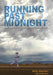 Running Past Midnight: A Woman's Ultra-Marathon Adventure by Molly Sheridan, Al Marquis