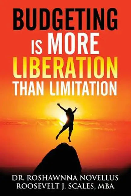 Budgeting Is More Liberation Than Limitation by Roshawnna Novellus
