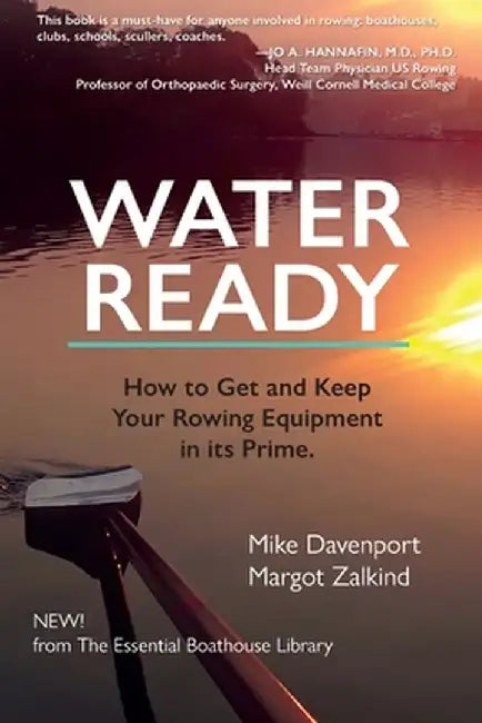 Water Ready, How to Get and Keep Your Rowing Equipment in its Prime by Mike Davenport