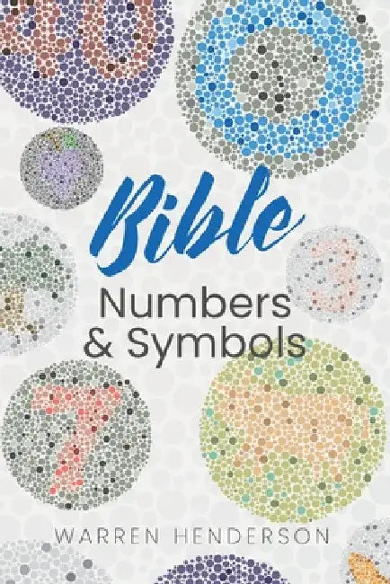 Bible Numbers and Symbols by Warren Henderson