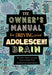 The Owner's Manual for Driving Your Adolescent Brain by Joann Deak