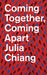 Julia Chiang: Coming Together, Coming Apart by Julia Chiang, Lumi Tan