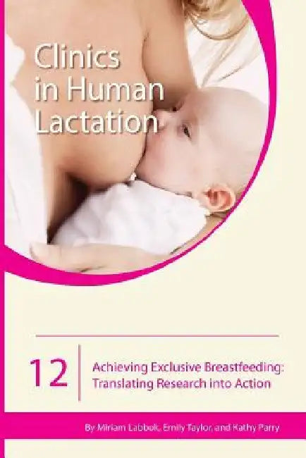 Achieving Exclusive Breastfeeding: Translating Research into Action by Emily Taylor