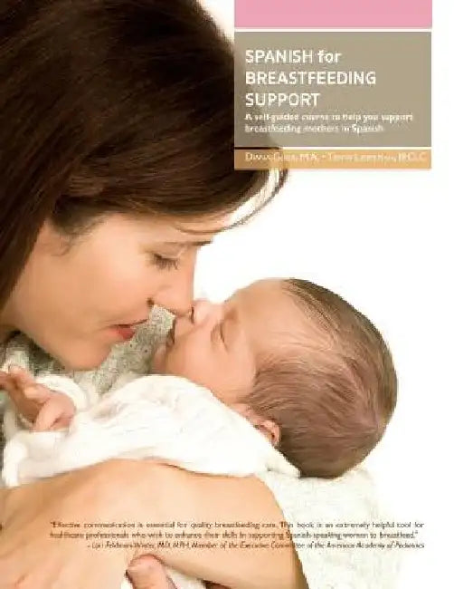 Spanish for Breastfeeding Support: A self-guided course to help you support breastfeeding mothers in Spanish by Diana Glick