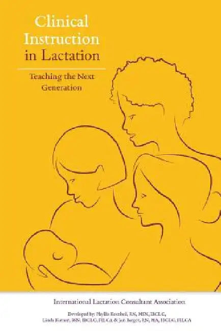 Clinical Instruction in Lactation: Teaching the Next Generation by Linda Kutner