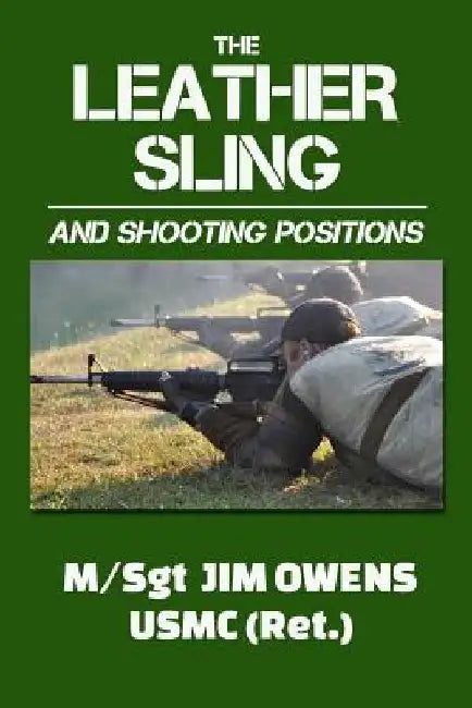 The Leather Sling and Shooting Positions by Jim Owens