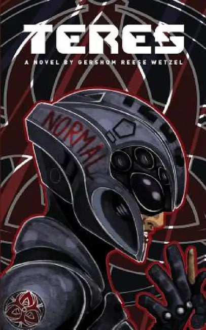 Teres: A Novel by Gershom Reese Wetzel by Gershom Reese Wetzel