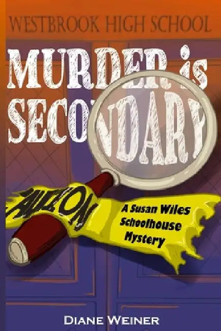 Murder Is Secondary: A Susan Wiles Schoolhouse Mystery by Diane Weiner