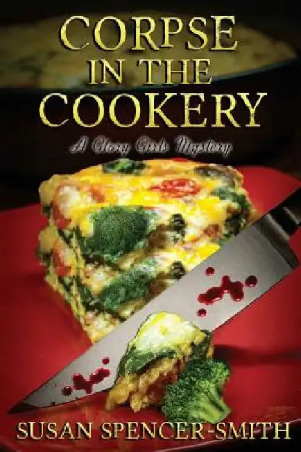 Corpse in the Cookery: A Glory Girls Mystery by Susan Spencer-Smith