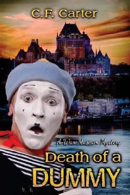 Death of a Dummy: A Wax Museum Mystery by C. F. Carter