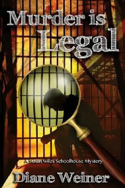 Murder Is Legal: A Susan Wiles Schoolhouse Mystery by Diane Weiner