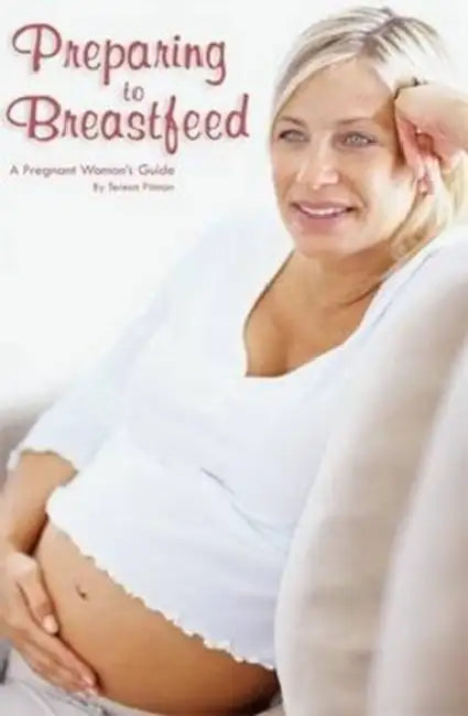 Preparing to Breastfeed: A Pregnant Woman's Guide by Alan Robert