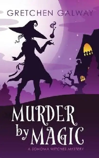Murder by Magic by Gretchen Galway