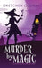 Murder by Magic by Gretchen Galway