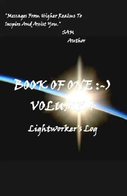 Book of One: -) Volume 4: Lightworker's Log by Sharon Ann Meyer