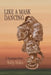 Like a Mask Dancing: A Tanzanian Story by Sally Stiles