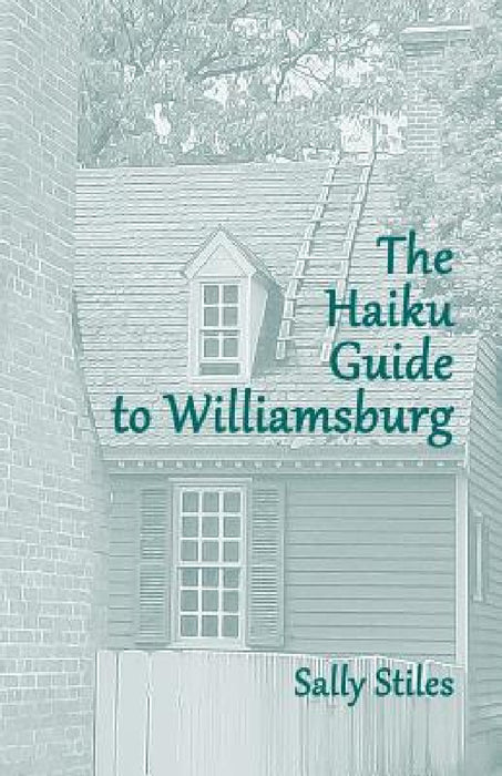 The Haiku Guide to Williamsburg by Sally Stiles, Sally Stiles